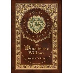 The Wind in the Willows (Royal Collector's Edition) (Case Laminate Hardcover wit
